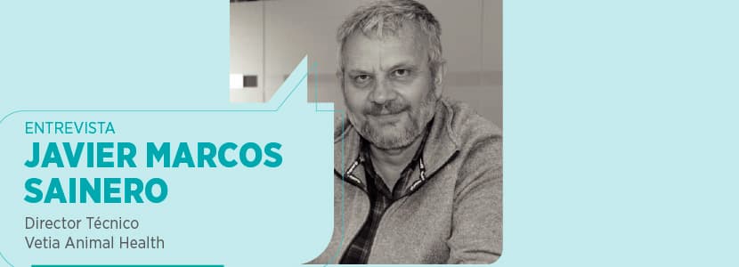 Entrevista a Javier Marcos Sainero, Director Técnico de Vetia Animal Health
