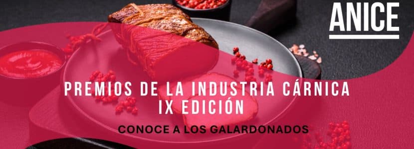 ANICE anuncia los ganadores de la IX Edición de los Premios de la Industria Cárnica Española