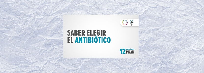 12 propósitos PRAN: el antibiótico adecuado